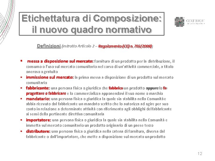 Etichettatura di Composizione: il nuovo quadro normativo Definizioni (estratto Articolo 2 – Regolamento (CE)