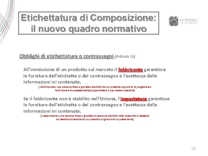 Etichettatura di Composizione: il nuovo quadro normativo Obblighi di etichettatura o contrassegni (Articolo 15)