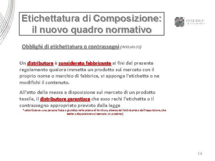 Etichettatura di Composizione: il nuovo quadro normativo Obblighi di etichettatura o contrassegni (Articolo 15)