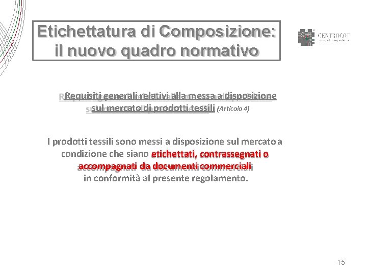 Etichettatura di Composizione: il nuovo quadro normativo Requisiti generali relativi alla messa a disposizione