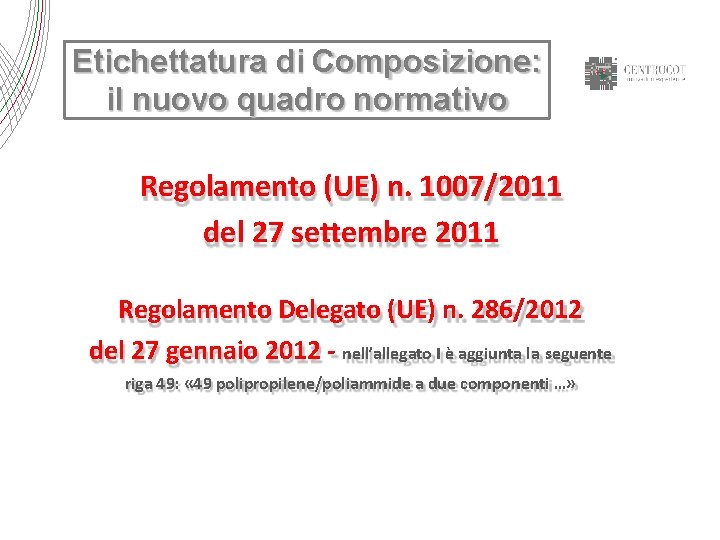 Etichettatura di Composizione: il nuovo quadro normativo Regolamento (UE) n. 1007/2011 del 27 settembre