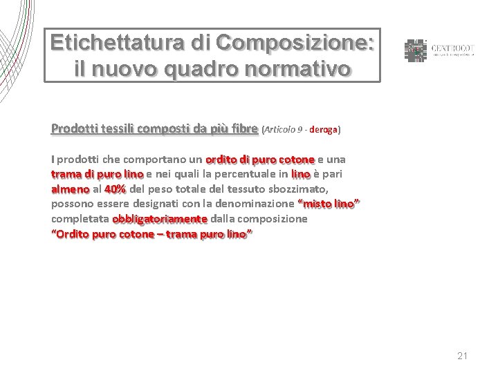 Etichettatura di Composizione: il nuovo quadro normativo Prodotti tessili composti da più fibre (Articolo