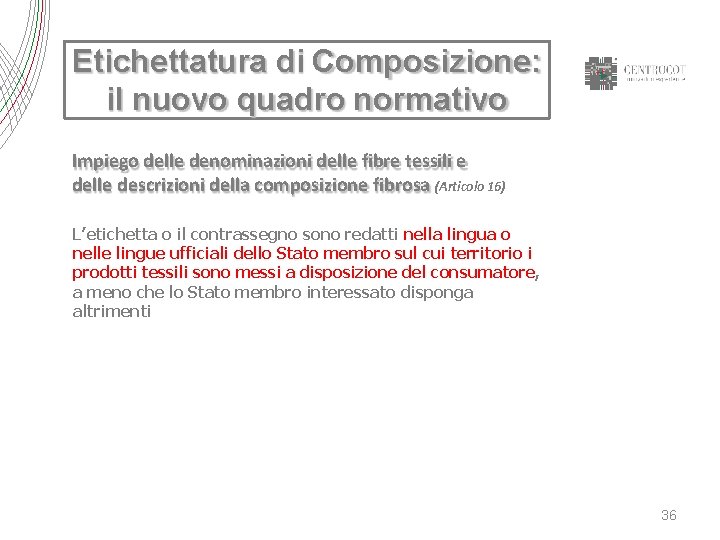 Etichettatura di Composizione: il nuovo quadro normativo Impiego delle denominazioni delle fibre tessili e