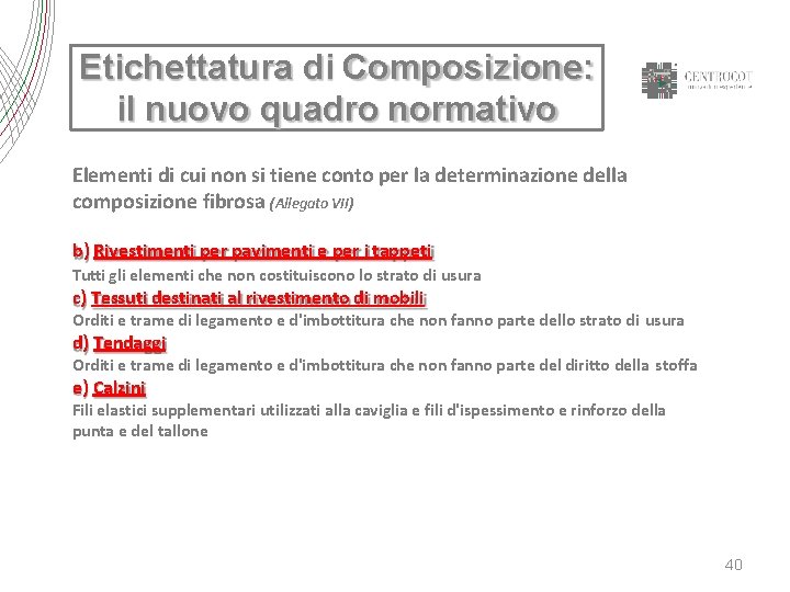 Etichettatura di Composizione: il nuovo quadro normativo Elementi di cui non si tiene conto