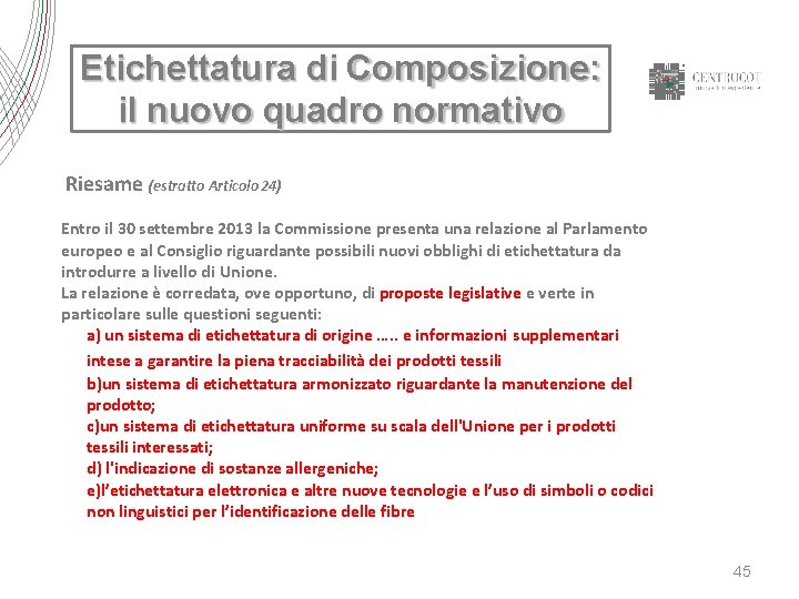 Etichettatura di Composizione: il nuovo quadro normativo Riesame (estratto Articolo 24) Entro il 30