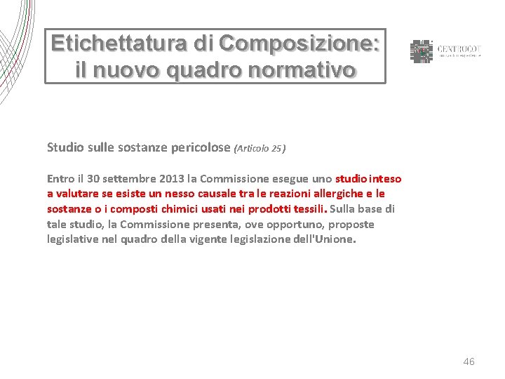 Etichettatura di Composizione: il nuovo quadro normativo Studio sulle sostanze pericolose (Articolo 25 )