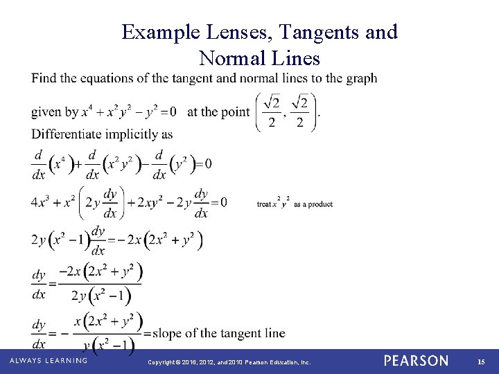 Example Lenses, Tangents and Normal Lines Copyright © 2016, 2012, and 2010 Pearson Education,