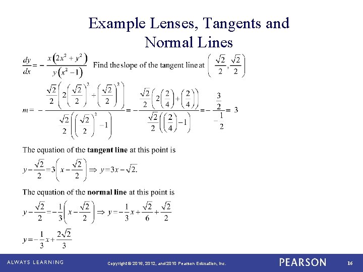 Example Lenses, Tangents and Normal Lines Copyright © 2016, 2012, and 2010 Pearson Education,