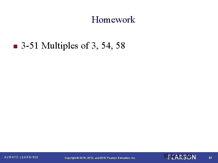Homework n 3 -51 Multiples of 3, 54, 58 Copyright © 2016, 2012, and
