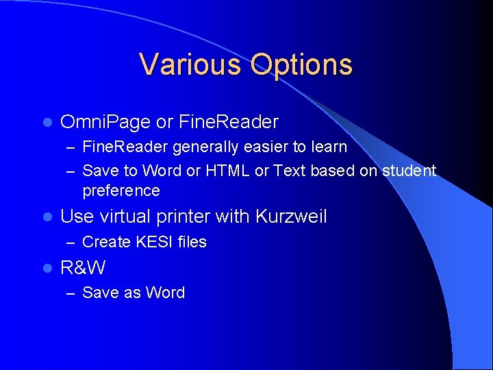 Various Options l Omni. Page or Fine. Reader – Fine. Reader generally easier to