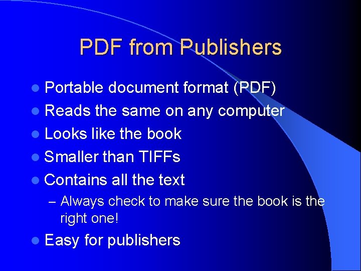 PDF from Publishers l Portable document format (PDF) l Reads the same on any