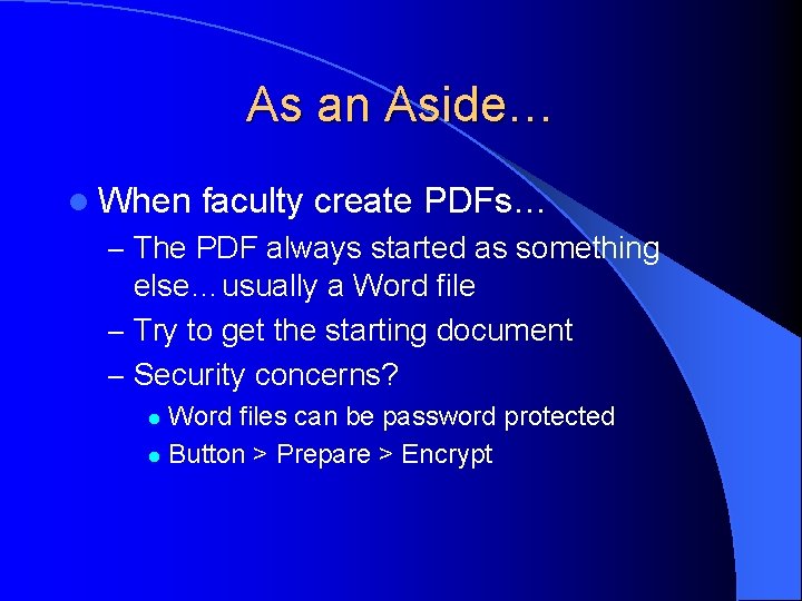 As an Aside… l When faculty create PDFs… – The PDF always started as