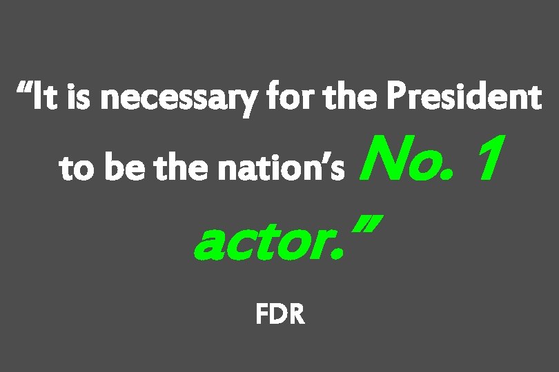 “It is necessary for the President No. 1 actor. ” to be the nation’s