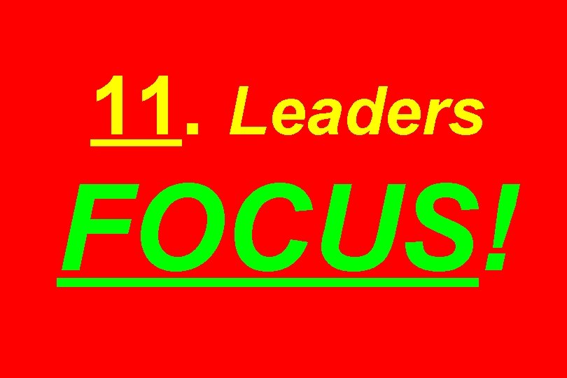 11. Leaders FOCUS! 