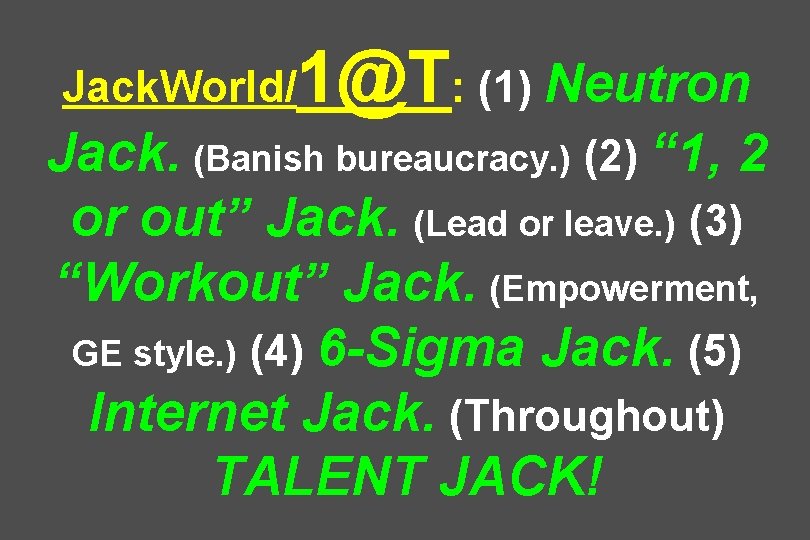 Jack. World/ 1@T: (1) Neutron Jack. (Banish bureaucracy. ) (2) “ 1, 2 or