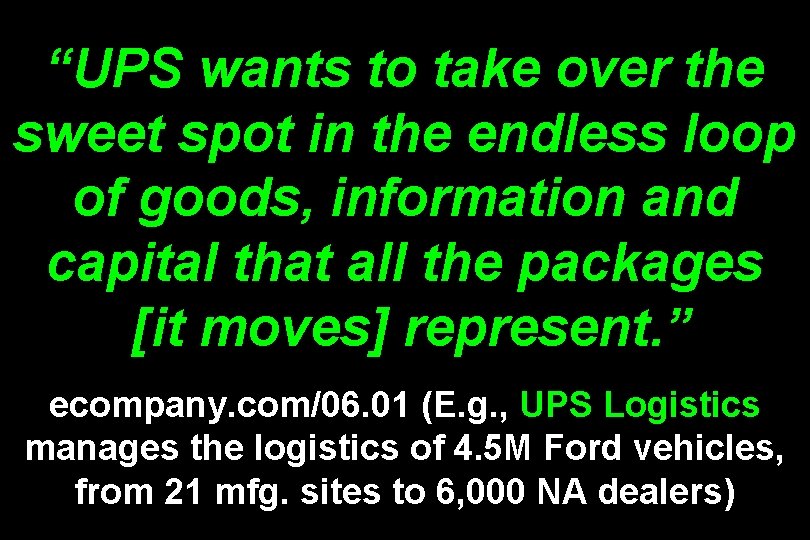 “UPS wants to take over the sweet spot in the endless loop of goods,
