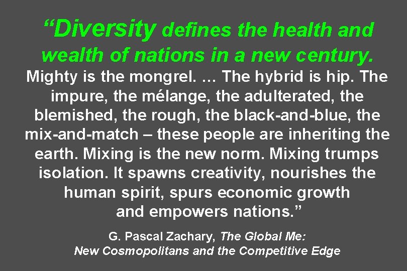 “Diversity defines the health and wealth of nations in a new century. Mighty is