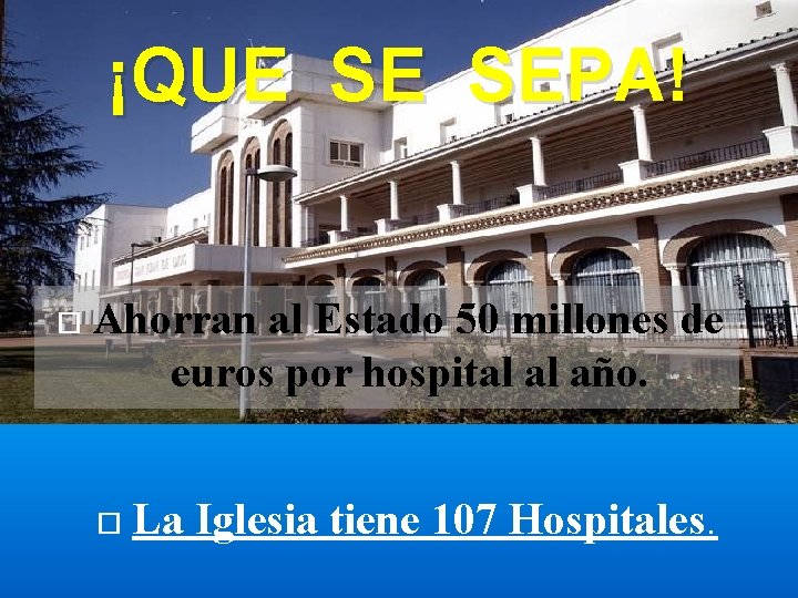 ¡QUE SE SEPA! Ahorran al Estado 50 millones de euros por hospital al año.