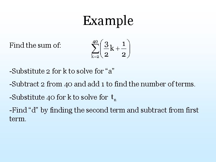 Example Find the sum of: -Substitute 2 for k to solve for “a” -Subtract