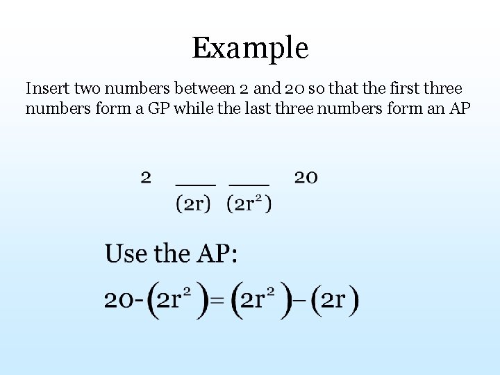 Example Insert two numbers between 2 and 20 so that the first three numbers