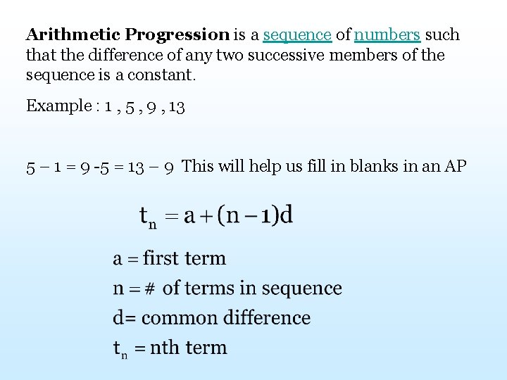 Arithmetic Progression is a sequence of numbers such that the difference of any two