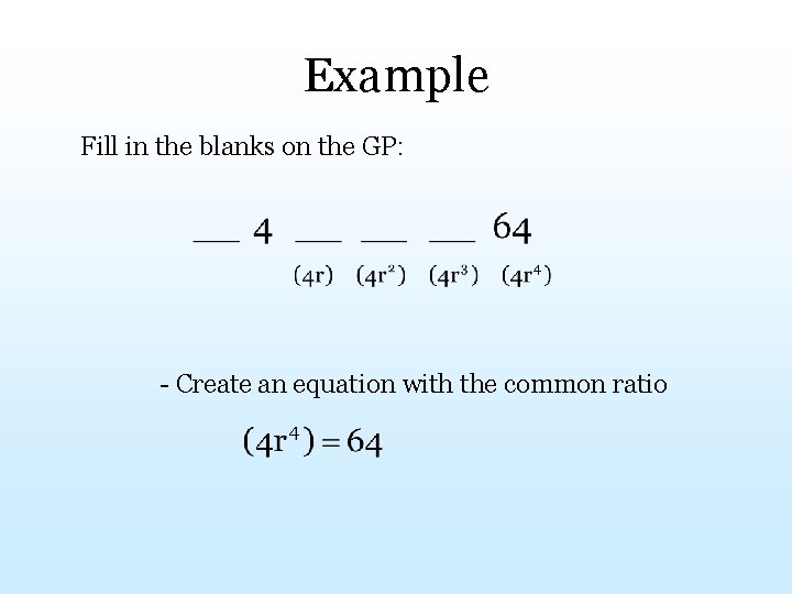 Example Fill in the blanks on the GP: - Create an equation with the