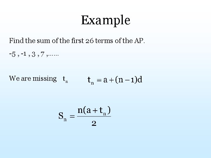 Example Find the sum of the first 26 terms of the AP. -5 ,