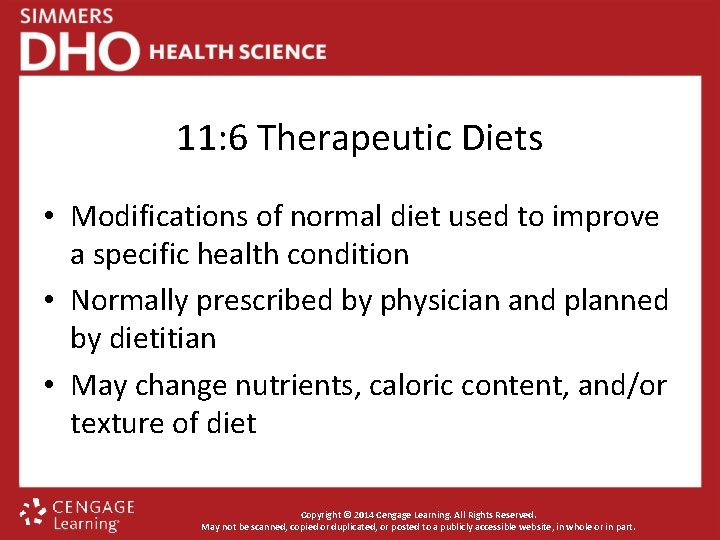 11: 6 Therapeutic Diets • Modifications of normal diet used to improve a specific