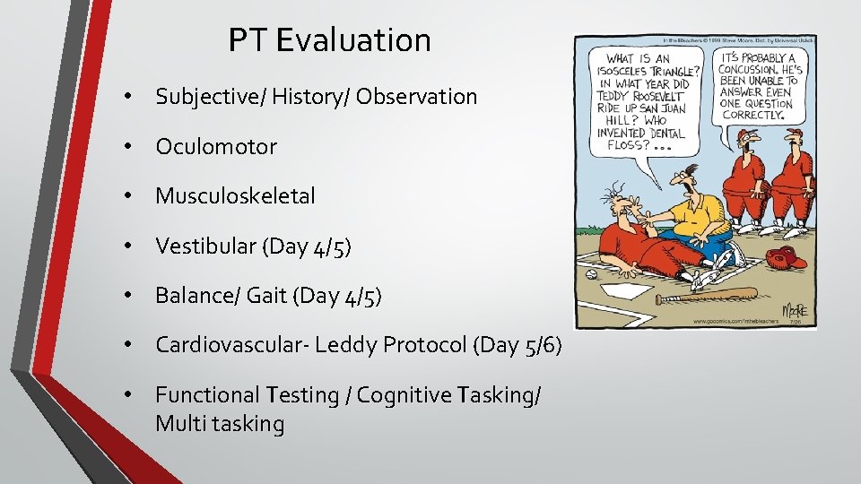 PT Evaluation • Subjective/ History/ Observation • Oculomotor • Musculoskeletal • Vestibular (Day 4/5) PT Evaluation • Subjective/ History/ Observation • Oculomotor • Musculoskeletal • Vestibular (Day 4/5)