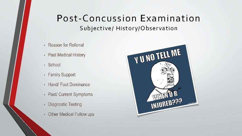 Post-Concussion Examination Subjective/ History/Observation Post-Concussion Examination Subjective/ History/Observation