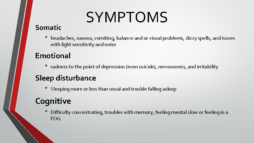 Somatic • SYMPTOMS headaches, nausea, vomiting, balance and or visual problems, dizzy spells, and Somatic • SYMPTOMS headaches, nausea, vomiting, balance and or visual problems, dizzy spells, and