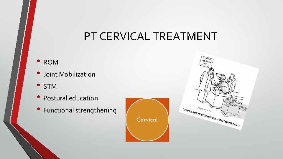 PT CERVICAL TREATMENT • ROM • Joint Mobilization • STM • Postural education • PT CERVICAL TREATMENT • ROM • Joint Mobilization • STM • Postural education •