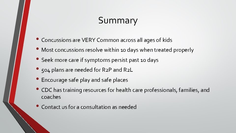Summary • Concussions are VERY Common across all ages of kids • Most concussions Summary • Concussions are VERY Common across all ages of kids • Most concussions