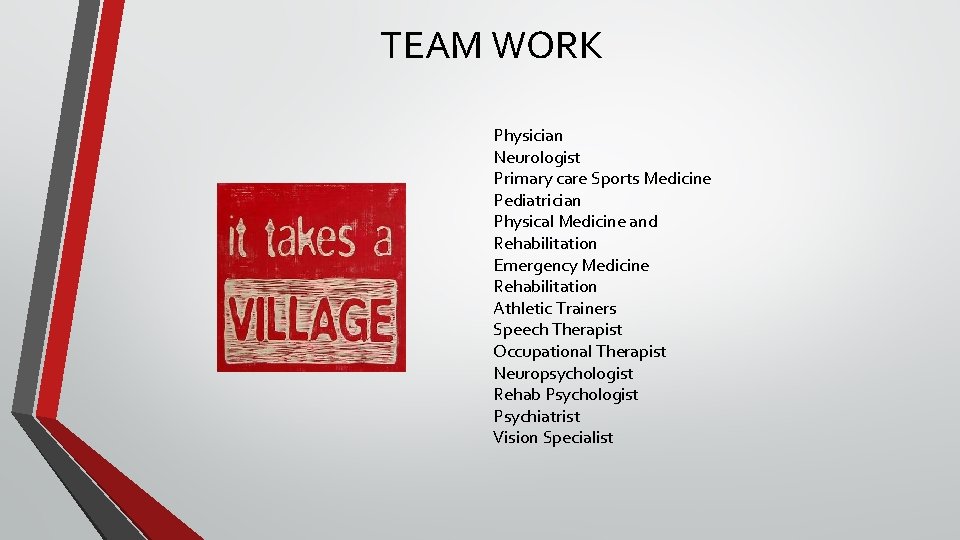 TEAM WORK Physician Neurologist Primary care Sports Medicine Pediatrician Physical Medicine and Rehabilitation Emergency TEAM WORK Physician Neurologist Primary care Sports Medicine Pediatrician Physical Medicine and Rehabilitation Emergency