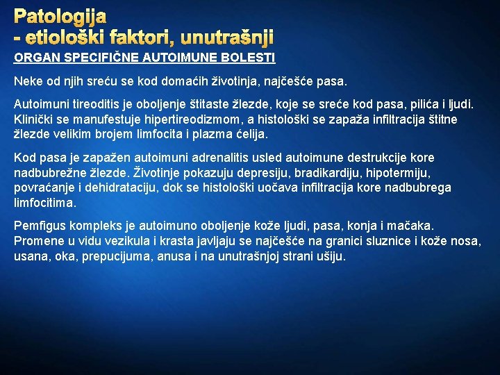 Patologija - etiološki faktori, unutrašnji ORGAN SPECIFIČNE AUTOIMUNE BOLESTI Neke od njih sreću se