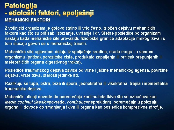 Patologija - etiološki faktori, spoljašnji MEHANIČKI FAKTORI Životinjski organizam je gotovo stalno ili vrlo