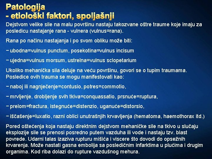 Patologija - etiološki faktori, spoljašnji Dejstvom velike sile na malu površinu nastaju takozvane oštre