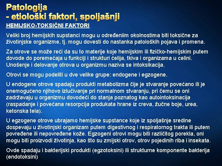 Patologija - etiološki faktori, spoljašnji HEMIJSKO-TOKSIČNI FAKTORI Veliki broj hemijskih supstanci mogu u određeniim