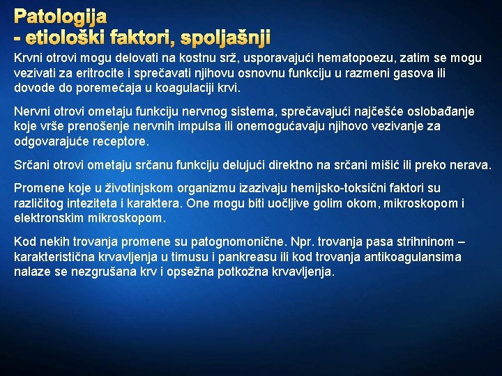 Patologija - etiološki faktori, spoljašnji Krvni otrovi mogu delovati na kostnu srž, usporavajući hematopoezu,