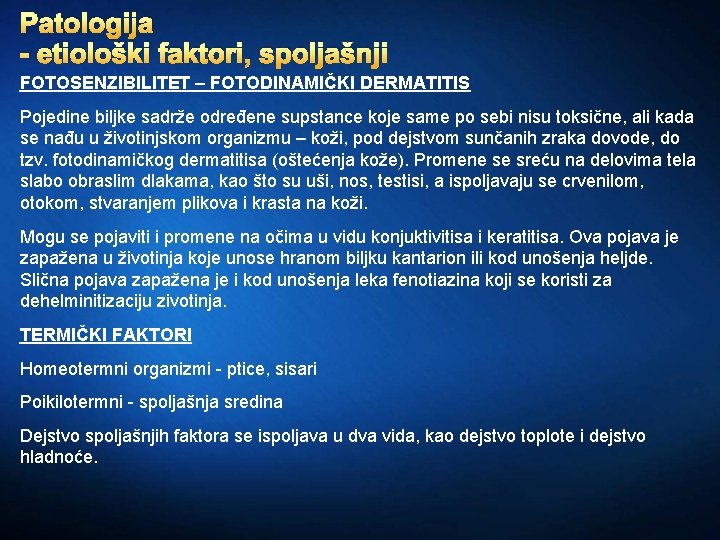 Patologija - etiološki faktori, spoljašnji FOTOSENZIBILITET – FOTODINAMIČKI DERMATITIS Pojedine biljke sadrže određene supstance