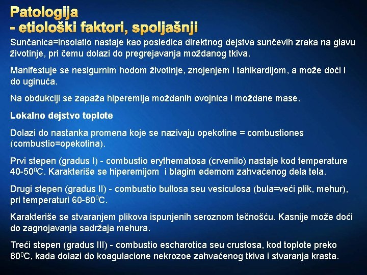 Patologija - etiološki faktori, spoljašnji Sunčanica=insolatio nastaje kao posledica direktnog dejstva sunčevih zraka na