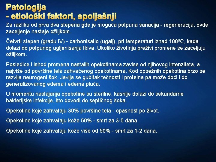 Patologija - etiološki faktori, spoljašnji Za razliku od prva dva stepena gde je moguća