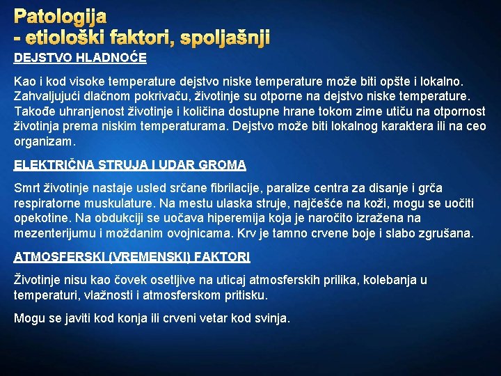 Patologija - etiološki faktori, spoljašnji DEJSTVO HLADNOĆE Kao i kod visoke temperature dejstvo niske