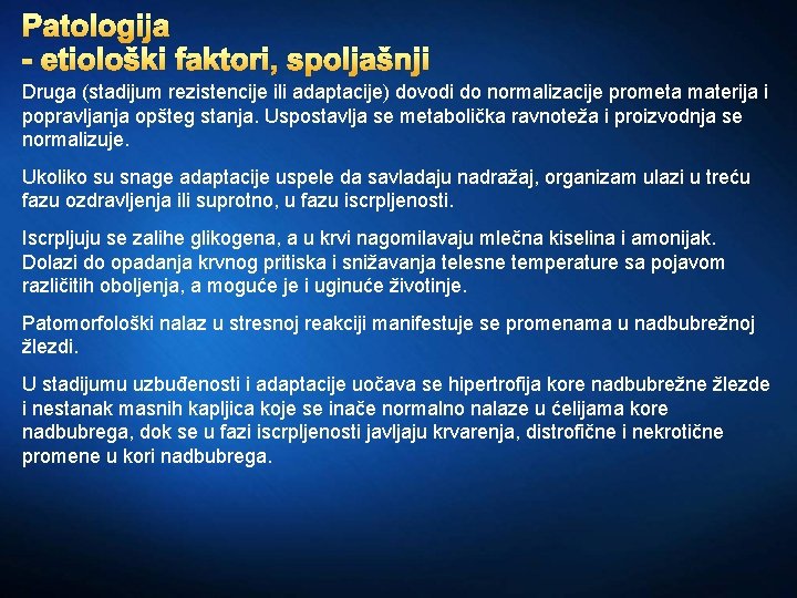 Patologija - etiološki faktori, spoljašnji Druga (stadijum rezistencije ili adaptacije) dovodi do normalizacije prometa