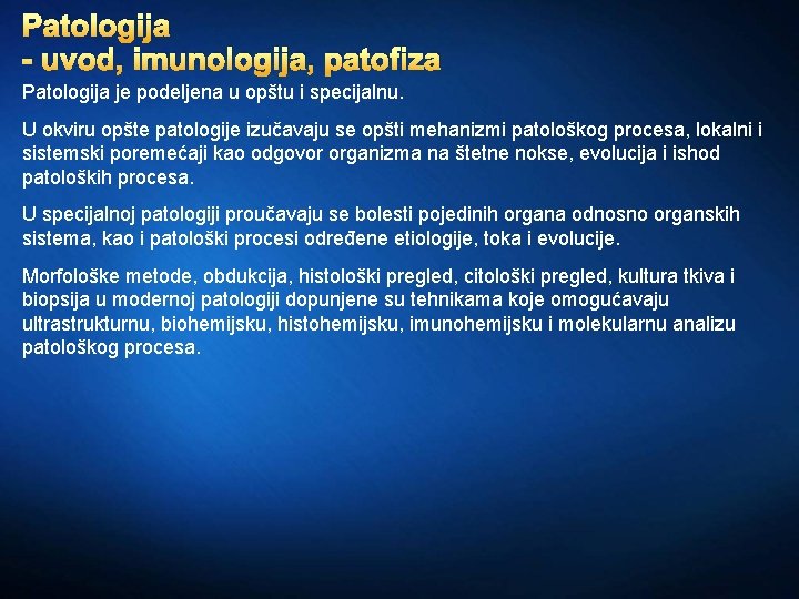 Patologija - uvod, imunologija, patofiza Patologija je podeljena u opštu i specijalnu. U okviru