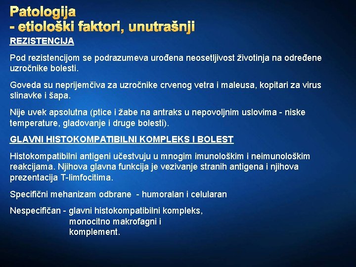 Patologija - etiološki faktori, unutrašnji REZISTENCIJA Pod rezistencijom se podrazumeva urođena neosetljivost životinja na