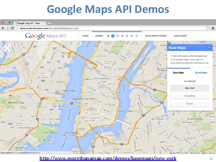Google Maps API Demos http: //www. morethanamap. com/demos/basemaps/new-york 16 