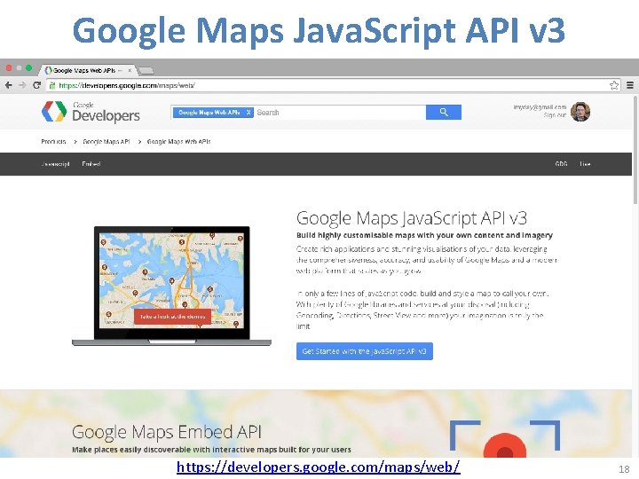 Google Maps Java. Script API v 3 https: //developers. google. com/maps/web/ 18 