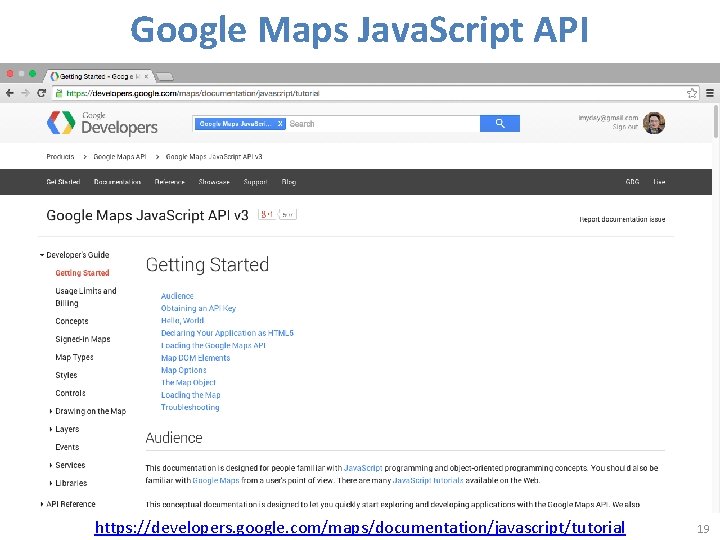 Google Maps Java. Script API https: //developers. google. com/maps/documentation/javascript/tutorial 19 