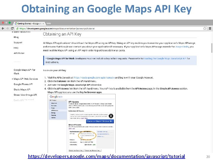 Obtaining an Google Maps API Key https: //developers. google. com/maps/documentation/javascript/tutorial 20 